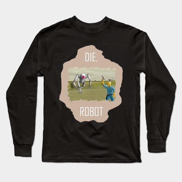 Die, Robot! Long Sleeve T-Shirt by RonStrickler